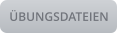ÜBUNGSDATEIEN