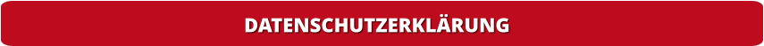 DATENSCHUTZERKLÄRUNG   DATENSCHUTZERKLÄRUNG