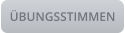 ÜBUNGSSTIMMEN